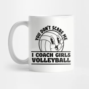 You Don't Scare I Coach Girls Volleyball Funny Volleyball Coach Mug